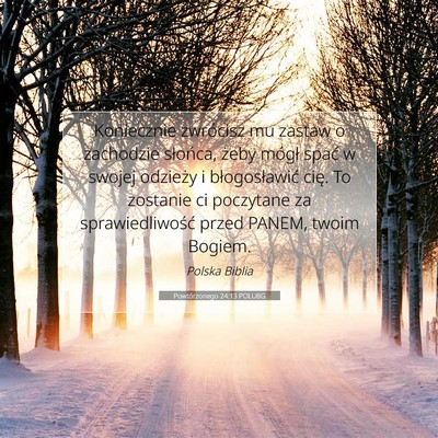 Picture 07 - Powtórzonego 24:13 POLUBG - Koniecznie zwrócisz mu zastaw o zachodzie - Bible Verse Picture
