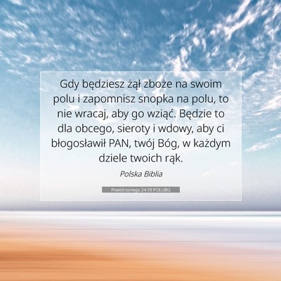 Picture 07 - Powtórzonego 24:19 POLUBG - Gdy będziesz żął zboże na swoim polu i - Bible Verse Picture