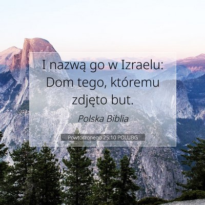 Picture 07 - Powtórzonego 25:10 POLUBG - I nazwą go w Izraelu: Dom tego, któremu zdjęto - Bible Verse Picture