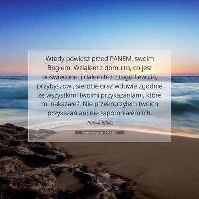 Picture 07 - Powtórzonego 26:13 POLUBG - Wtedy powiesz przed PANEM, swoim Bogiem: - Bible Verse Picture
