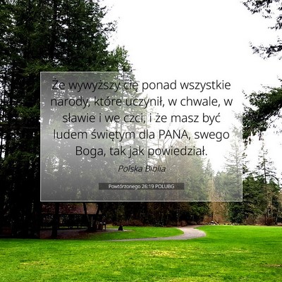 Picture 07 - Powtórzonego 26:19 POLUBG - Że wywyższy cię ponad wszystkie narody, które - Bible Verse Picture