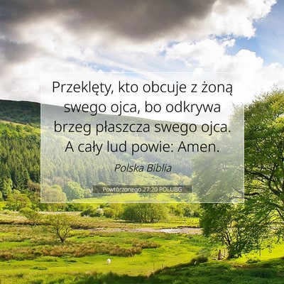 Picture 07 - Powtórzonego 27:20 POLUBG - Przeklęty, kto obcuje z żoną swego ojca, bo - Bible Verse Picture