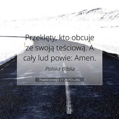 Picture 07 - Powtórzonego 27:23 POLUBG - Przeklęty, kto obcuje ze swoją teściową. A - Bible Verse Picture