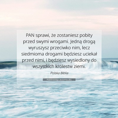Picture 07 - Powtórzonego 28:25 POLUBG - PAN sprawi, że zostaniesz pobity przed swymi - Bible Verse Picture