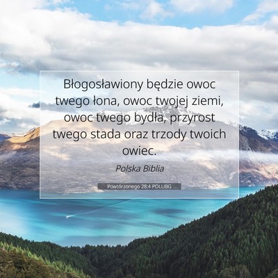 Picture 07 - Powtórzonego 28:4 POLUBG - Błogosławiony będzie owoc twego łona, owoc - Bible Verse Picture