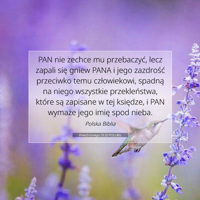 Picture 07 - Powtórzonego 29:20 POLUBG - PAN nie zechce mu przebaczyć, lecz zapali się - Bible Verse Picture