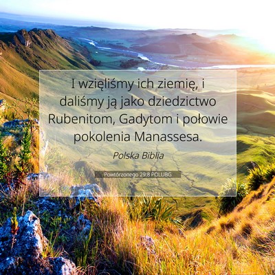 Picture 07 - Powtórzonego 29:8 POLUBG - I wzięliśmy ich ziemię, i daliśmy ją jako - Bible Verse Picture