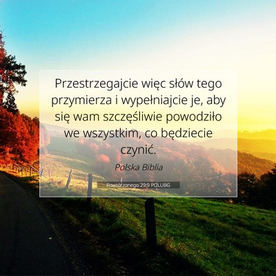 Picture 07 - Powtórzonego 29:9 POLUBG - Przestrzegajcie więc słów tego przymierza i - Bible Verse Picture