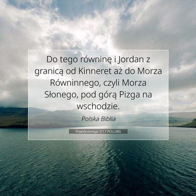 Picture 07 - Powtórzonego 3:17 POLUBG - Do tego równinę i Jordan z granicą od Kinneret - Bible Verse Picture