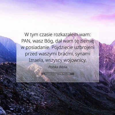 Picture 07 - Powtórzonego 3:18 POLUBG - W tym czasie rozkazałem wam: PAN, wasz Bóg, - Bible Verse Picture