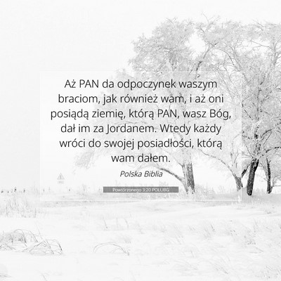 Picture 07 - Powtórzonego 3:20 POLUBG - Aż PAN da odpoczynek waszym braciom, jak - Bible Verse Picture