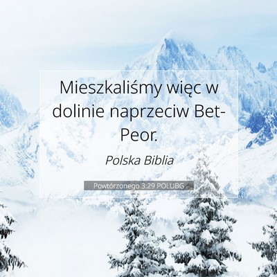Picture 07 - Powtórzonego 3:29 POLUBG - Mieszkaliśmy więc w dolinie naprzeciw - Bible Verse Picture