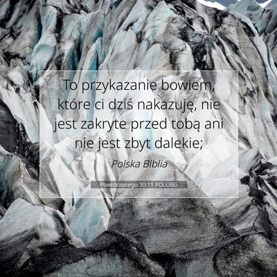 Picture 07 - Powtórzonego 30:11 POLUBG - To przykazanie bowiem, które ci dziś nakazuję, - Bible Verse Picture