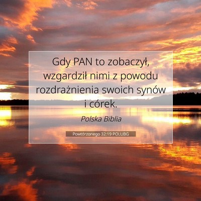 Picture 07 - Powtórzonego 32:19 POLUBG - Gdy PAN to zobaczył, wzgardził nimi z powodu - Bible Verse Picture