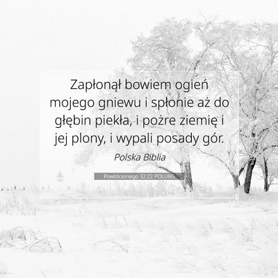 Picture 07 - Powtórzonego 32:22 POLUBG - Zapłonął bowiem ogień mojego gniewu i - Bible Verse Picture