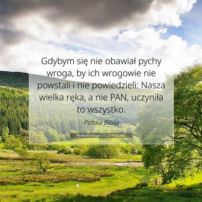 Picture 07 - Powtórzonego 32:27 POLUBG - Gdybym się nie obawiał pychy wroga, by ich - Bible Verse Picture