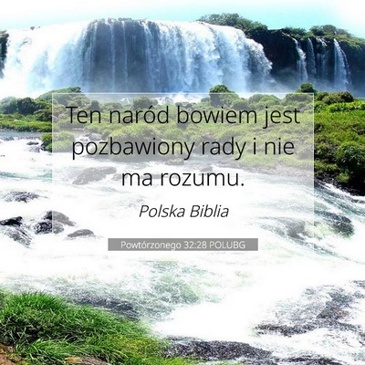 Picture 07 - Powtórzonego 32:28 POLUBG - Ten naród bowiem jest pozbawiony rady i nie ma - Bible Verse Picture
