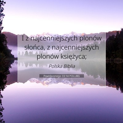 Picture 07 - Powtórzonego 33:14 POLUBG - I z najcenniejszych plonów słońca, z - Bible Verse Picture