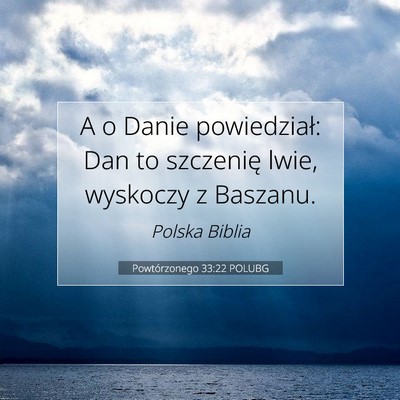 Picture 07 - Powtórzonego 33:22 POLUBG - A o Danie powiedział: Dan to szczenię lwie, - Bible Verse Picture