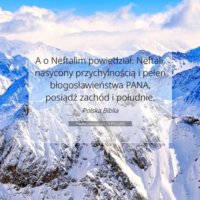 Picture 07 - Powtórzonego 33:23 POLUBG - A o Neftalim powiedział: Neftali, nasycony - Bible Verse Picture