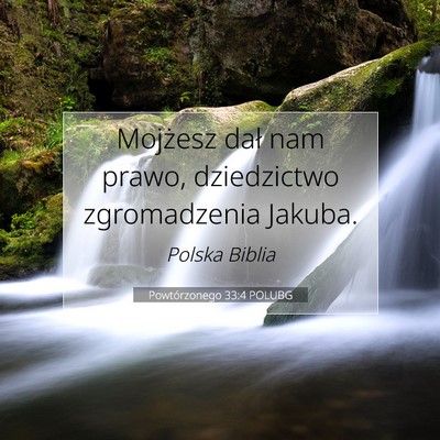 Picture 07 - Powtórzonego 33:4 POLUBG - Mojżesz dał nam prawo, dziedzictwo zgromadzenia - Bible Verse Picture