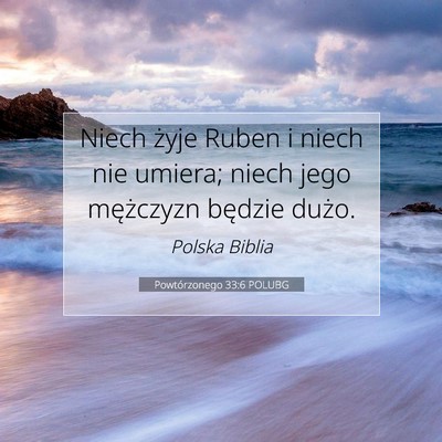 Picture 07 - Powtórzonego 33:6 POLUBG - Niech żyje Ruben i niech nie umiera; niech jego - Bible Verse Picture