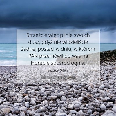 Picture 07 - Powtórzonego 4:15 POLUBG - Strzeżcie więc pilnie swoich dusz, gdyż nie - Bible Verse Picture
