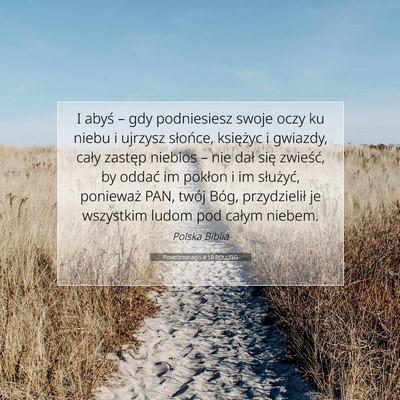 Picture 07 - Powtórzonego 4:19 POLUBG - I abyś – gdy podniesiesz swoje oczy ku niebu i - Bible Verse Picture