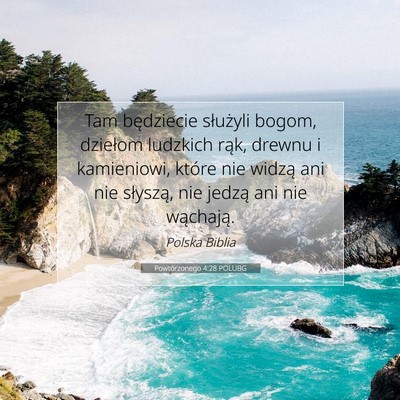 Picture 07 - Powtórzonego 4:28 POLUBG - Tam będziecie służyli bogom, dziełom ludzkich - Bible Verse Picture