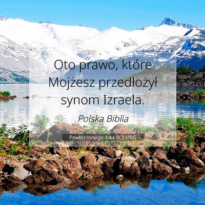 Picture 07 - Powtórzonego 4:44 POLUBG - Oto prawo, które Mojżesz przedłożył synom - Bible Verse Picture