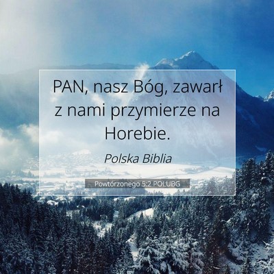Picture 07 - Powtórzonego 5:2 POLUBG - PAN, nasz Bóg, zawarł z nami przymierze na - Bible Verse Picture