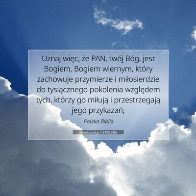 Picture 07 - Powtórzonego 7:9 POLUBG - Uznaj więc, że PAN, twój Bóg, jest Bogiem, - Bible Verse Picture