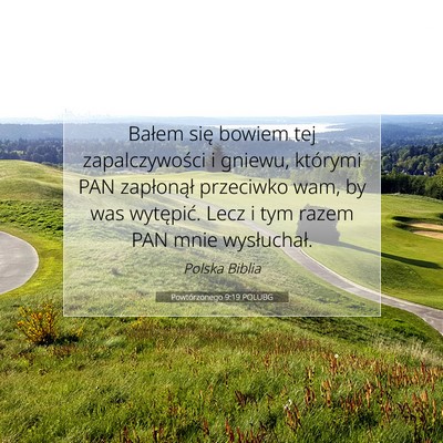 Picture 07 - Powtórzonego 9:19 POLUBG - Bałem się bowiem tej zapalczywości i gniewu, - Bible Verse Picture