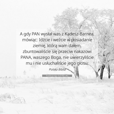 Picture 07 - Powtórzonego 9:23 POLUBG - A gdy PAN wysłał was z Kadesz-Barnea, mówiąc: - Bible Verse Picture