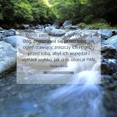 Picture 07 - Powtórzonego 9:3 POLUBG - Wiedz zatem dzisiaj, że PAN, twój Bóg, - Bible Verse Picture