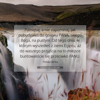 Picture 07 - Powtórzonego 9:7 POLUBG - Pamiętaj, a nie zapominaj, jak pobudzałeś do - Bible Verse Picture