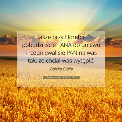 Picture 07 - Powtórzonego 9:8 POLUBG - Także przy Horebie pobudziliście PANA do gniewu - Bible Verse Picture