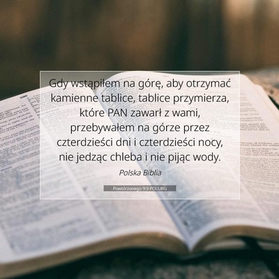 Picture 07 - Powtórzonego 9:9 POLUBG - Gdy wstąpiłem na górę, aby otrzymać kamienne - Bible Verse Picture