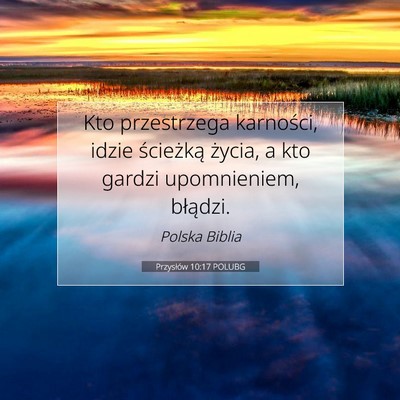 Picture 07 - Przysłów 10:17 POLUBG - Kto przestrzega karności, idzie ścieżką - Bible Verse Picture