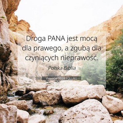 Picture 07 - Przysłów 10:29 POLUBG - Droga PANA jest mocą dla prawego, a zgubą dla - Bible Verse Picture