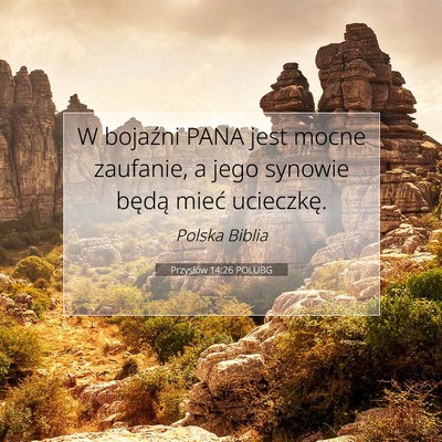 Picture 07 - Przysłów 14:26 POLUBG - W bojaźni PANA jest mocne zaufanie, a jego - Bible Verse Picture