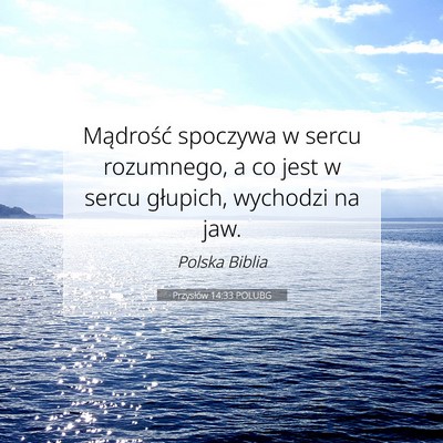 Picture 07 - Przysłów 14:33 POLUBG - Mądrość spoczywa w sercu rozumnego, a co jest - Bible Verse Picture