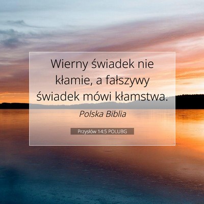 Picture 07 - Przysłów 14:5 POLUBG - Wierny świadek nie kłamie, a fałszywy świadek - Bible Verse Picture