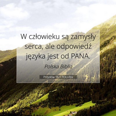 Picture 07 - Przysłów 16:1 POLUBG - W człowieku są zamysły serca, ale odpowiedź - Bible Verse Picture