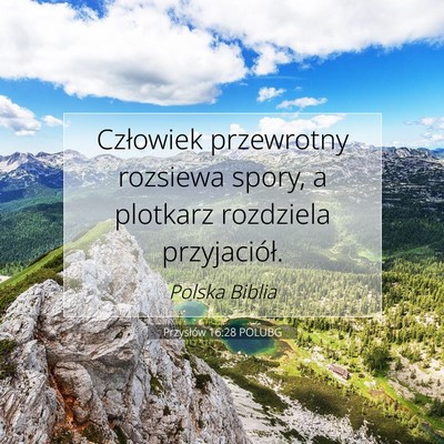 Picture 07 - Przysłów 16:28 POLUBG - Człowiek przewrotny rozsiewa spory, a plotkarz - Bible Verse Picture