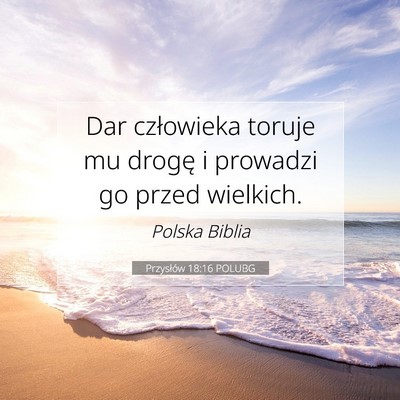 Picture 07 - Przysłów 18:16 POLUBG - Dar człowieka toruje mu drogę i prowadzi go - Bible Verse Picture