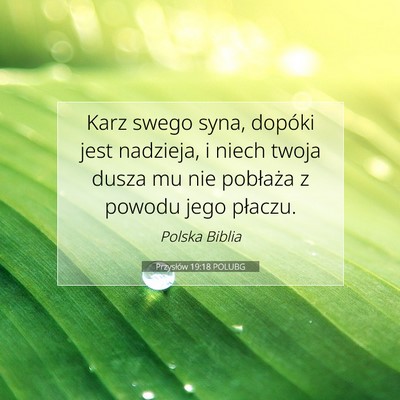 Picture 07 - Przysłów 19:18 POLUBG - Karz swego syna, dopóki jest nadzieja, i niech - Bible Verse Picture