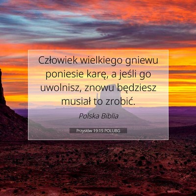 Picture 07 - Przysłów 19:19 POLUBG - Człowiek wielkiego gniewu poniesie karę, a - Bible Verse Picture