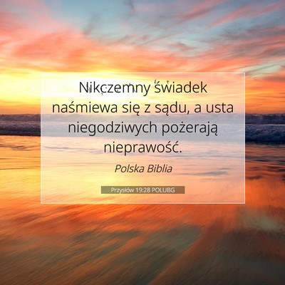 Picture 07 - Przysłów 19:28 POLUBG - Nikczemny świadek naśmiewa się z sądu, a usta - Bible Verse Picture