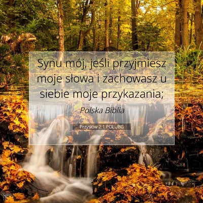 Picture 07 - Przysłów 2:1 POLUBG - Synu mój, jeśli przyjmiesz moje słowa i - Bible Verse Picture